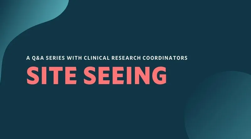 A Q&A series with clinical research coordinators